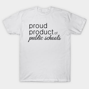 Proud Product of Public Schools T-Shirt